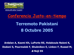www.pitt.edu/~super/  Conferencia Justo-en-tiempo Terremoto Pakistaní  8 Octubre 2005 Ardalan A, Kazmi Kh, LaPorte RE, Holakouie Naieni K, Dodani S, Pourmalek F, Shubnikov E, Linkov F,