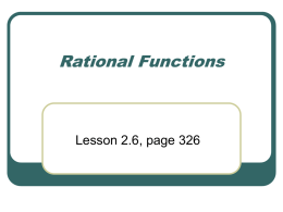 Rational Functions  Lesson 2.6, page 326 Objectives  • Find domain of rational functions. • Use arrow notation. • Identify vertical asymptotes. • Identify horizontal asymptotes. •