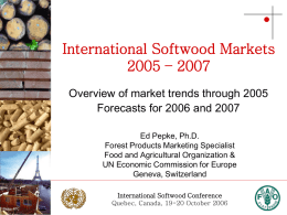 International Softwood Markets 2005 – 2007 Photo: Stora Enso  Overview of market trends through 2005 Forecasts for 2006 and 2007 Photo: Stora Enso  Ed Pepke, Ph.D. Forest.