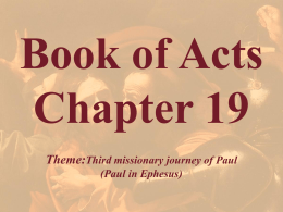 Book of Acts Chapter 19 Theme:Third missionary journey of Paul (Paul in Ephesus)