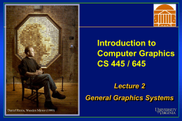 Introduction to Computer Graphics CS 445 / 645 Lecture 2 General Graphics Systems Daniel Rozin, Wooden Mirror (1999)