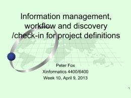 Information management, workflow and discovery /check-in for project definitions  Peter Fox Xinformatics 4400/6400 Week 10, April 9, 2013