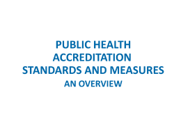 Principles of Standards and Measures • Advance the collective public health practice • Moderate level: not minimum, not maximum • Be clear, reduce redundancy,