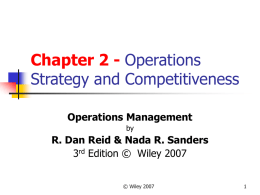Chapter 2 - Operations Strategy and Competitiveness Operations Management by  R. Dan Reid & Nada R.