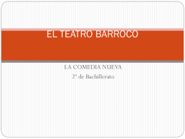 EL TEATRO BARROCO LA COMEDIA NUEVA 2º de Bachillerato El teatro del siglo XVII  Es el gran siglo del teatro español.  Su.