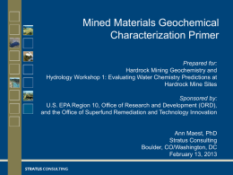 Mined Materials Geochemical Characterization Primer Prepared for: Hardrock Mining Geochemistry and Hydrology Workshop 1: Evaluating Water Chemistry Predictions at Hardrock Mine Sites Sponsored by: U.S.