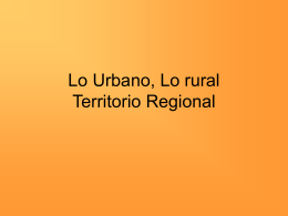 Lo Urbano, Lo rural Territorio Regional Aprendizajes esperados  Conocer las principales características del medio rural: hábitat, morfología, problemas y ventajas.  Comprender la.