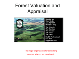 Forest Valuation and Appraisal  The major organization for consulting foresters who do appraisal work.