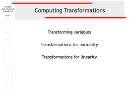 SW388R7 Data Analysis & Computers II  Computing Transformations  Slide 1  Transforming variables Transformations for normality Transformations for linearity.