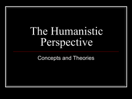The Humanistic Perspective Concepts and Theories The Third Force To oversimplify the matter somewhat, it is as if Freud supplied to us the sick half of psychology,