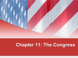 Chapter 11: The Congress Why Was Congress Created?  &bull; Fear that power in the hands of a single individual would be abused and.