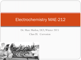 Electrochemistry MAE-212 Dr. Marc Madou, UCI, Winter 2015 Class IX Corrosion Table of Content Definition Why study corrosion? Thermodynamics of Corrosion Corrosion Illustrated Protection Mechanisms Evans Diagram  11/7/2015