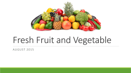 Fresh Fruit and Vegetable AUGUST 2015 School Selection •Participate in NSLP •Elementary school (or K-8, as applicable) •High percentage of free and reduced price students •Agree.