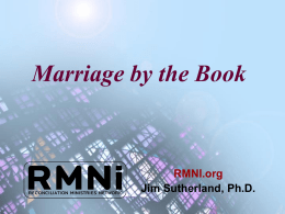 Marriage by the Book  RMNI.org Jim Sutherland, Ph.D. “Hey, Adam !”   Genesis and the Garden are factual history.  If they weren’t, then Paul (2