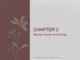 CHAPTER 2 Mental Health and Stress  &copy; 2013 McGraw-Hill Education. All Rights Reserved.