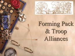 Forming Pack & Troop Alliances “Training boy leaders to run their troop is the Scoutmaster's most important job.” “Train Scouts to do a job,