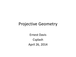 Projective Geometry Ernest Davis Csplash April 26, 2014 Pappus’ theorem: Draw two lines Draw red, green, and blue points on each line .