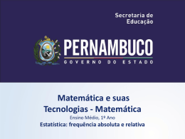 Matemática e suas Tecnologias - Matemática Ensino Médio, 1º Ano  Estatística: frequência absoluta e relativa.