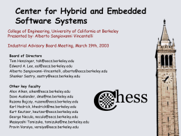 Center for Hybrid and Embedded Software Systems College of Engineering, University of California at Berkeley Presented by: Alberto Sangiovanni Vincentelli Industrial Advisory Board Meeting,