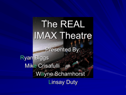The REAL IMAX Theatre Presented By: Ryan Biggs Mike Crisafulli Wayne Scharnhorst Linsay Duty Outline Objectives SWOT Analysis – Internal Strengths Weaknesses  – External Opportunities Threats  Product Life Cycle Quantified, Measurable, Profitable.