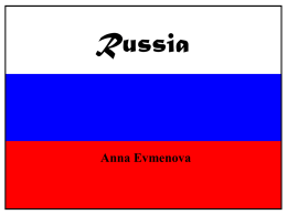 Russia  Anna Evmenova Fast Facts Capital: Moscow Population: about 200 million Language: Russian Size: 7,000,000 square miles slightly less than 2 times the size of the US.