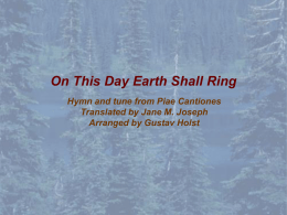 On This Day Earth Shall Ring Hymn and tune from Piae Cantiones Translated by Jane M.