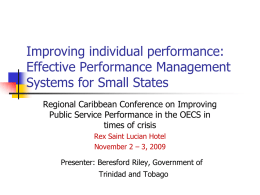 Improving individual performance: Effective Performance Management Systems for Small States Regional Caribbean Conference on Improving Public Service Performance in the OECS in times of crisis Rex.