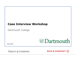 Case Interview Workshop Dartmouth College  July 2015 Introductions  Name  Firm  Email  Alex de Chatellus  Bain & Company  Alexander.deChatellus@bain.com  Joe Rusckowski  Bain & Company  Joe.
