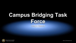 Campus Bridging Task Force Craig A. Stewart  National Science Foundation  Where Discoveries Begin  Office of Cyberinfrastructure.