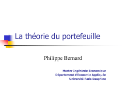 La théorie du portefeuille Philippe Bernard Master Ingénierie Economique Département d’Economie Appliquée Université Paris Dauphine.