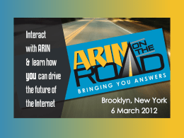 Today’s Agenda Introductions and Collection of Discussion Topics History of the RIRs, ARIN and Internet Governance  Requesting and Managing Internet Number Resources through ARIN Online ARIN’s Customer-facing.