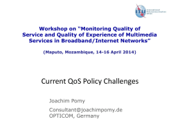 Workshop on “Monitoring Quality of Service and Quality of Experience of Multimedia Services in Broadband/Internet Networks” (Maputo, Mozambique, 14-16 April 2014)  Current QoS Policy.