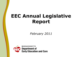 EEC Annual Legislative Report February 2011 Context • Legislative language that requires EEC to submit an annual report on Universal PreKindergarten (UPK) and Mental.
