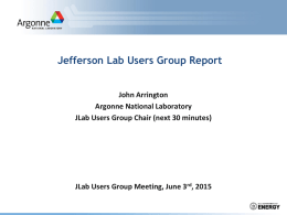 Jefferson Lab Users Group Report John Arrington Argonne National Laboratory JLab Users Group Chair (next 30 minutes)  JLab Users Group Meeting, June 3rd, 2015