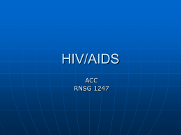 HIV/AIDS ACC RNSG 1247 HIV/AIDS- A Brief History     June 1981-CDC publishes study of otherwise healthy young homosexual males who developed PCP & Kaposi’s sarcoma 1981-name “AIDS” is.