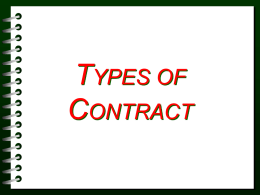 TYPES OF CONTRACT Types of Contracts  Single fixed cost or Lump-sum  Negotiated Cost-plus-a-fee contract  Guaranteed maximum price.