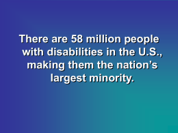 There are 58 million people with disabilities in the U.S., making them the nation’s largest minority.