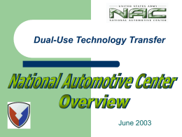 Dual-Use Technology Transfer  June 2003 U.S. ARMY  Tank Automotive Research, Development & Engineering Center (TARDEC)  Located in Warren, MI Part of the Research, Development & Engineering (RDE)