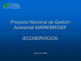 Ministerio de Medio Ambiente y Recursos Naturales República de El Salvador  Proyecto Nacional de Gestión Ambiental MARN/BM/GEF -ECOSERVICIOSJulio de 2005