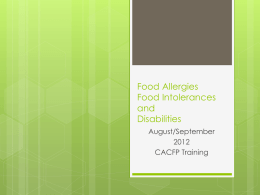Food Allergies Food Intolerances and Disabilities August/SeptemberCACFP Training What are the Rules?  Medical  or Religious Reason for needing food substitutions    Disability Allergy or Religious Reason   Parent  Preference   Milk  Let’s go.