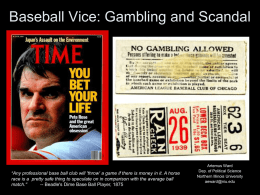 Baseball Vice: Gambling and Scandal  "Any professional base ball club will 'throw' a game if there is money in it.