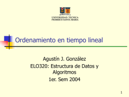 Ordenamiento en tiempo lineal Agustín J. González ELO320: Estructura de Datos y Algoritmos 1er.