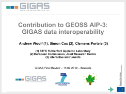 Contribution to GEOSS AIP-3: GIGAS data interoperability Andrew Woolf (1), Simon Cox (2), Clemens Portele (3) (1) STFC Rutherford Appleton Laboratory (2) European Commission,