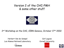 Version 2 of the OAI-PMH & some other stuff  2nd Workshop on the OAI, CERN Geneva, October 17th 2002 Herbert Van de Sompel Los.