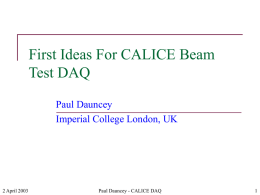 First Ideas For CALICE Beam Test DAQ Paul Dauncey Imperial College London, UK  2 April 2003  Paul Dauncey - CALICE DAQ.