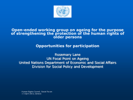 Open-ended working group on ageing for the purpose of strengthening the protection of the human rights of older persons Opportunities for participation Rosemary Lane UN.
