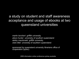 a study on student and staff awareness acceptance and usage of ebooks at two queensland universities martin borchert griffith university alison hunter university of.