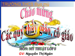 TRƯỜNG THCS ®µo mü  GV: Nguyễn Thị Ngân MỸ THUẬT 8 Bài 6: Vẽ trang trí:  TRÌNH BÀY KHẨU HIỆU.