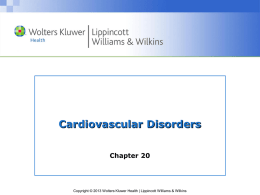 Cardiovascular Disorders Chapter 20  Copyright © 2013 Wolters Kluwer Health | Lippincott Williams & Wilkins.