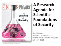 A Research Agenda for Scientific Foundations of Security David Evans University of Virginia NITRD Post-Oakland Program 25 May 2011 Artwork: Giacomo Marchesi.